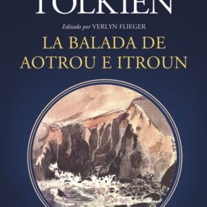 LA BALADA DE AOTROU E ITROUN - J R R TOLKIEN