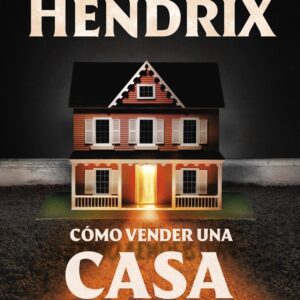 COMO VENDER UNA CASA ENCANTADA - GRADY HENDRIX