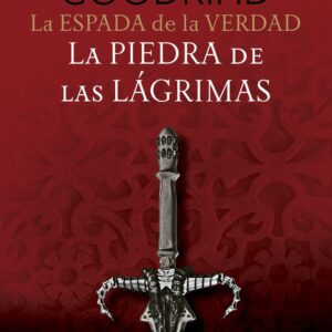 LA ESPADA DE LA VERDAD Nº 02/17 LA PIEDRA DE LAS LAGRIMAS - TERRY GOODKIND