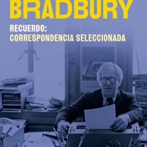 RECUERDO CORRESPONDENCIA SELECCIONADA DE RAY BRADBURY - BRADBURY, RAY