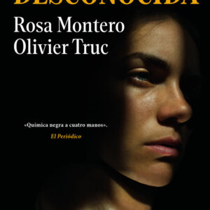 LA DESCONOCIDA - MONTERO, ROSA/TRUC, OLIVIER