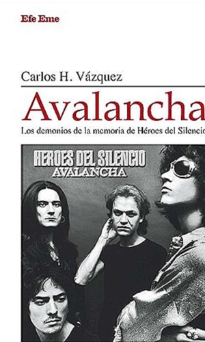 Avalancha, Memoria de Héroes del Silencio – Carlos H. Vázquez