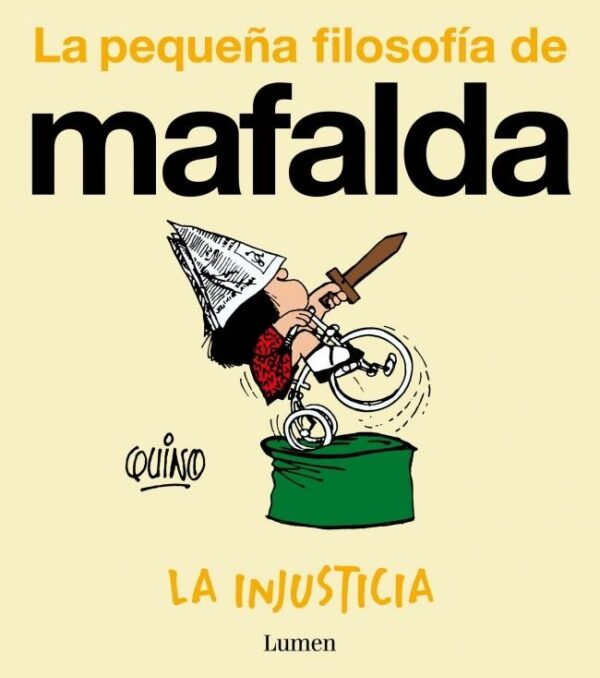 LA INJUSTICIA LA PEQUEÑA FILOSOFIA DE MAFALDA - QUINO