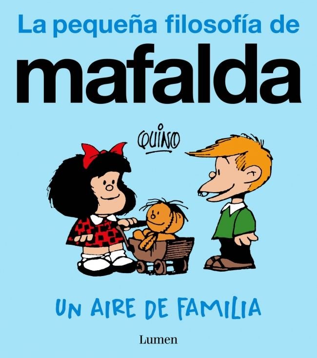 UN AIRE DE FAMILIA LA PEQUEÑA FILOSOFIA DE MAFALDA - QUINO