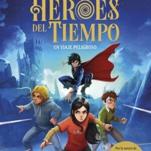 LOS HEROES DEL TIEMPO 1 UN VIAJE PELIGROSO - SANTAMARIA, JARA