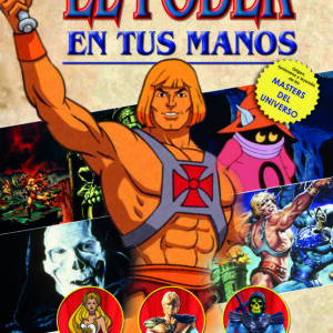 THE POWER IN YOUR HANDS: THE HISTORY OF MASTERS OF THE UNIVERSE 1982 - JOSE GRACIA - DIABOLO EDITIONS