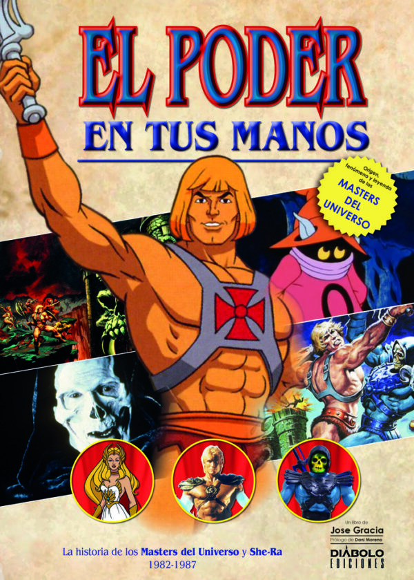 EL PODER EN TUS MANOS HISTORIA DE MASTERS DEL UNIVERSO 1982 - JOSE GRACIA - DIABOLO EDICIONES