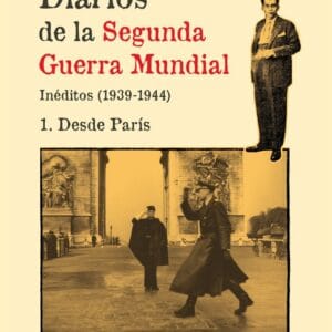 DIARIOS DE LA SEGUNDA GUERRA MUNDIAL 1 DESDE PARIS - CHAVES NOGALES,MANUEL - EL PASEO EDITORIAL