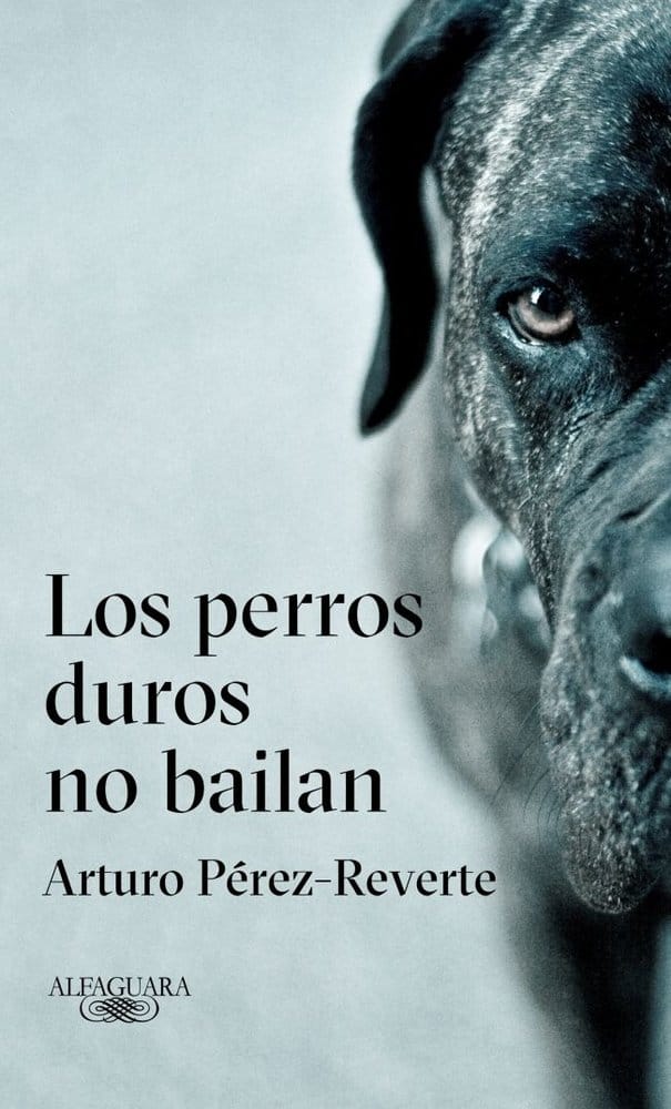 PERROS DUROS NO BAILAN,LOS - ARTURO PEREZ-REVERTE