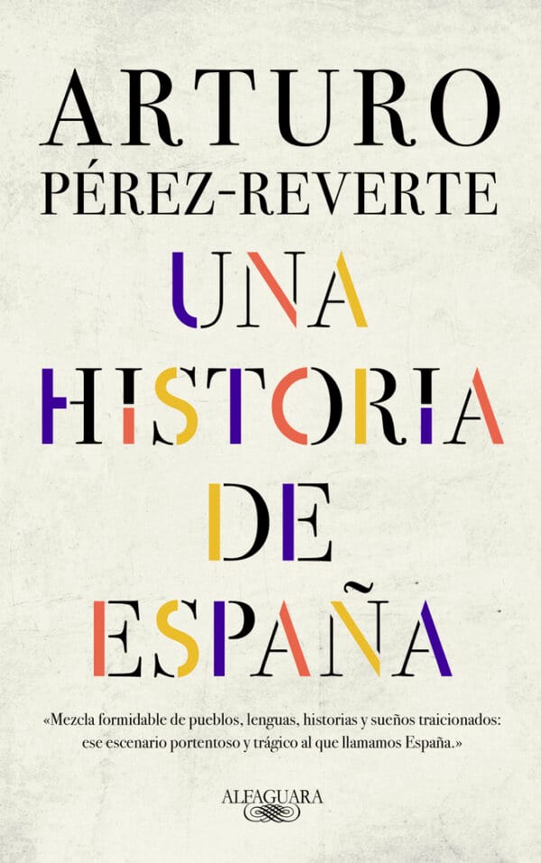 UNA HISTORIA DE ESPAÑA - PEREZ REVERTE,ARTURO