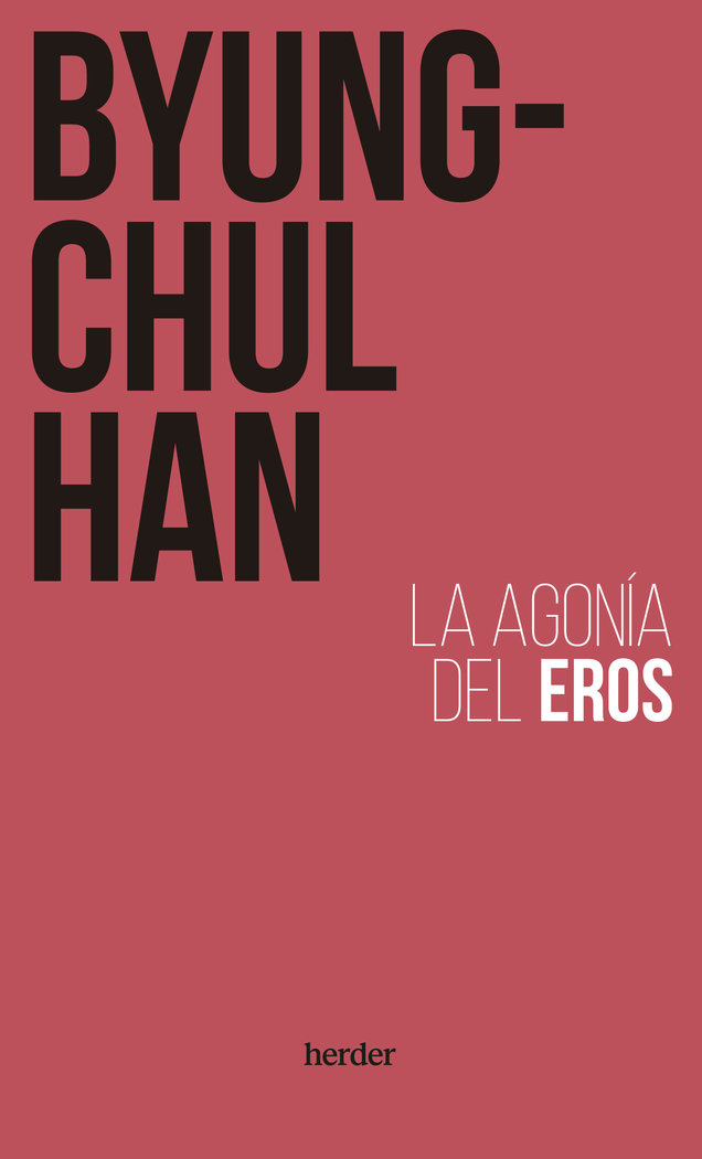 LA AGONIA DEL EROS - HAN, BYUNG-CHUL - HERDER