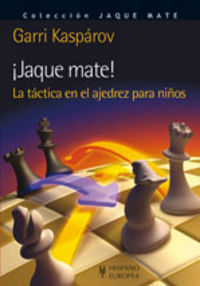 CHECKMATE, TACTICS IN CHESS FOR CHILDREN - KASPAROV, GARRI - HISPANO EUROPEA