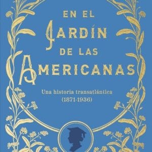 EN EL JARDIN DE LAS AMERICANAS - CRISTINA OÑORO - TAURUS