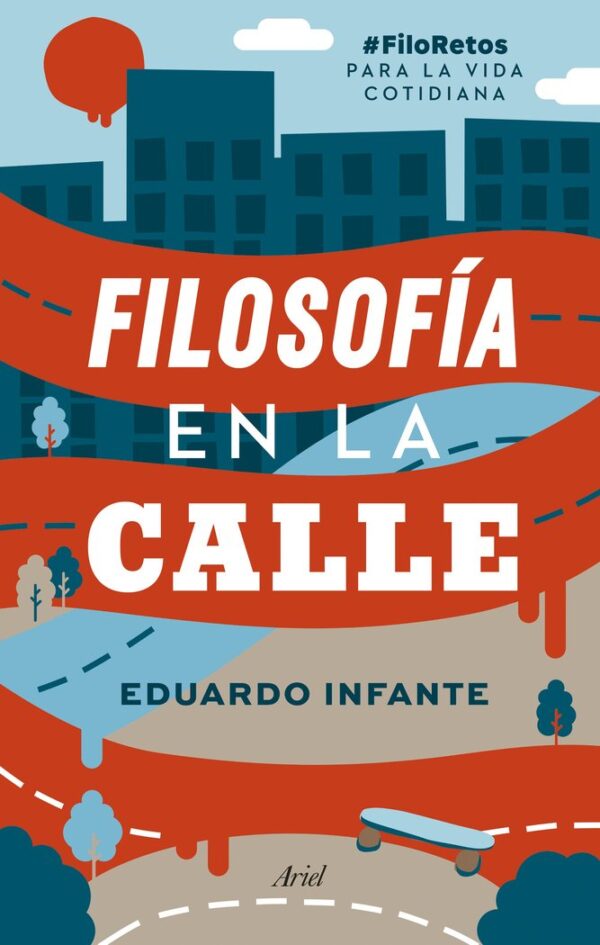 FILOSOFIA EN LA CALLE - EDUARDO INFANTE - ARIEL