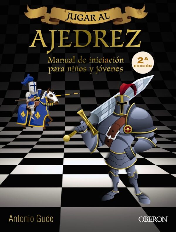 JUGAR AL AJEDREZ PARA NIÑOS Y JOVENES - GUDE FERNANDEZ,ANTONIO - OBERON