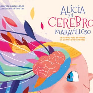 ALICIA Y EL CEREBRO MARAVILLOSO - PERALES CASTELLANOS, NAZARETH/LOPEZ-ALCA