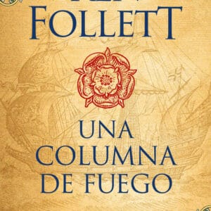 UNA COLUMNA DE FUEGO SAGA LOS PILARES DE LA TIERRA 3 - FOLLETT,KEN
