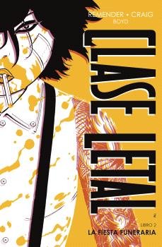 CLASE LETAL EDICION DE LUJO 2, LA FIESTA FUNERARIA - RICK REMENDER, WES CRAIG Y JORDAN BOYD - NORMA