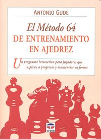 METHOD 64 OF CHESS TRAINING, THE - GUDE, ANTONIO - TUTOR