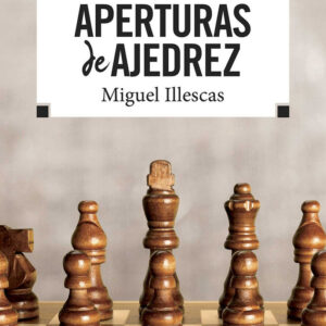 APERTURAS DE AJEDREZ - ILLESCAS CORDOBA, MIGUEL - RBA