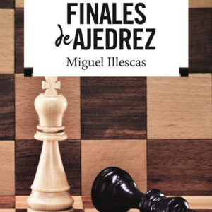 FINALES DE AJEDREZ - ILLESCAS CORDOBA,MIGUEL - RBA