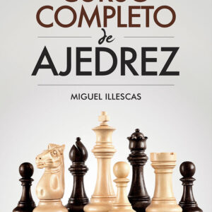 CURSO COMPLETO DE AJEDREZ - ILLESCAS CORDOBA, MIGUEL - RBA