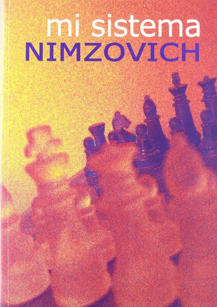 MI SISTEMA - NIMZOWITSCH, ARON - CASA DEL AJEDREZ