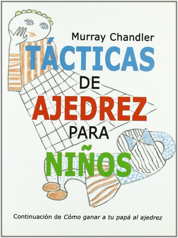 TACTICAS DE AJEDREZ PARA NIÑOS - CHANDLER,MURRAY - CASA DEL AJEDREZ