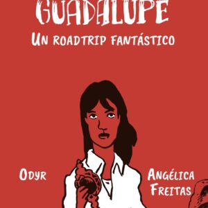 GUADALUPE A FANTASTIC ROADTRIP - FREITAS,ANGELICA - CICELY EDITORIAL