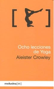 EIGHT YOGA LESSONS - CROWLEY, ALEISTER