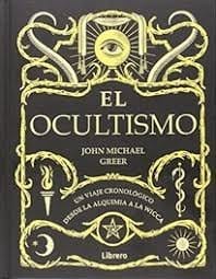 EL OCULTISMO - Desde la Alquímia hasta la Wicca - MICHAEL GREER, JOHN