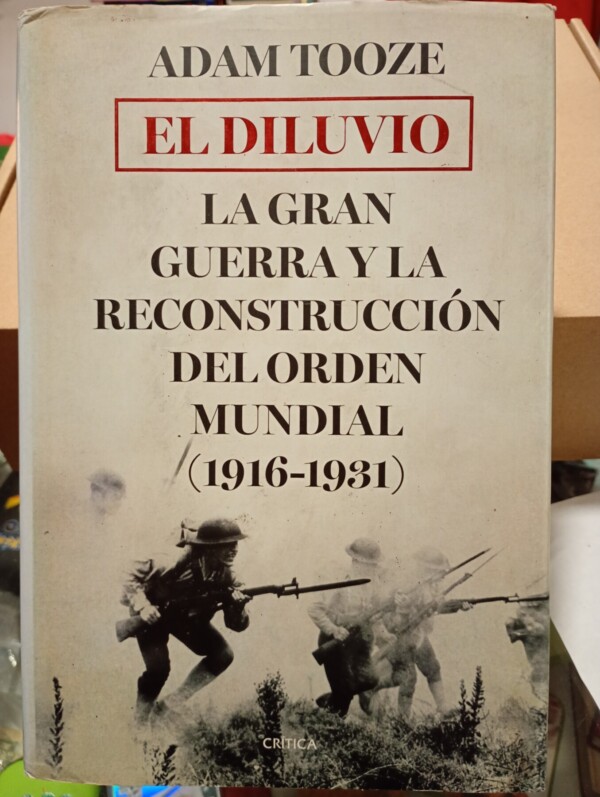 EL DILUVIO - La Gran Guerra y la reconstrucción del orden mundial (1916-1931)