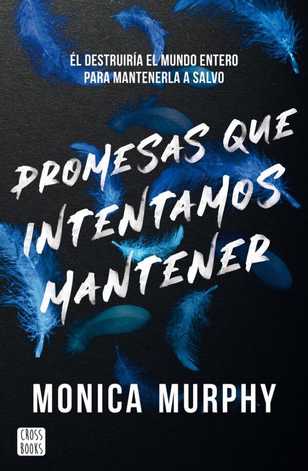 PROMESAS QUE INTENTAMOS MANTENER - MONICA MURPHY - CROSS BOOKS