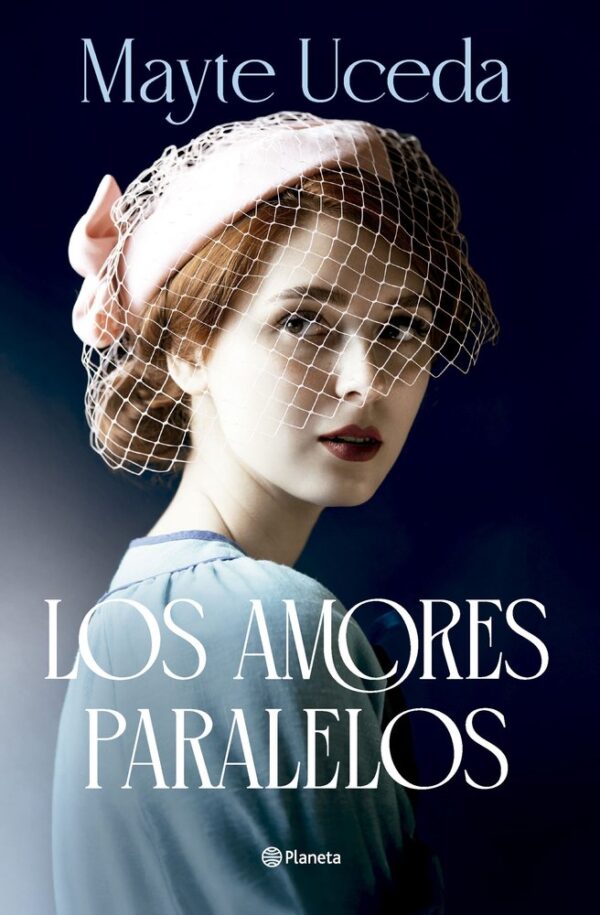 LOS AMORES PARALELOS - MAYTE UCEDA - PLANETA