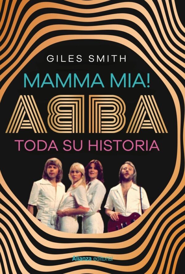 MAMMA MIA ABBA LA SEVA HISTÒRIA - SMITH, GILES - ALIANÇA