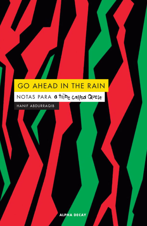 GO AHEAD IN THE RAIN - ABDURRAQIB, HANIF - ALPHA DECAY