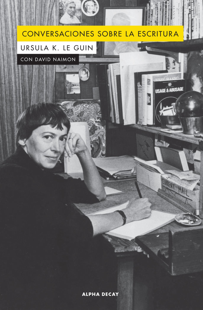 CONVERSACIONES SOBRE LA ESCRITURA - LE GUIN / NAIMON - ALPHA DECAY