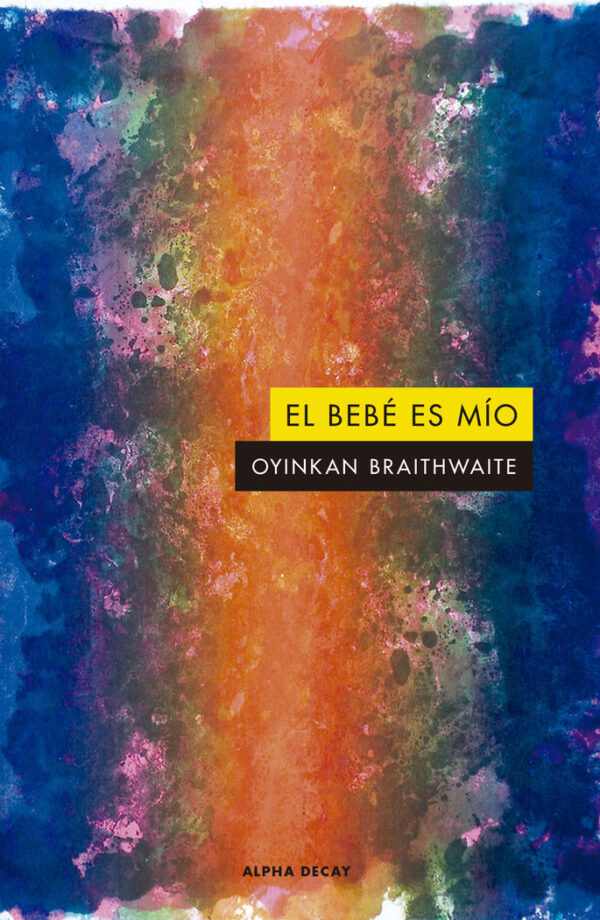 BEBE ES MIO,EL - BRAITHWAITE,OYINKAN - ALPHA DECAY