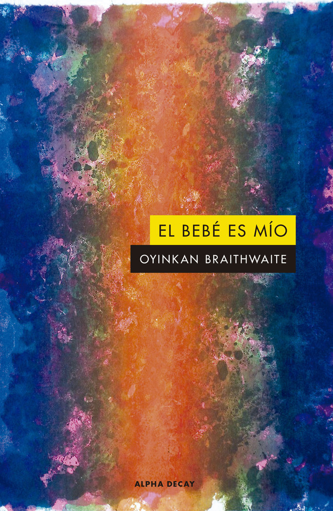 BEBE ES MIO,EL - BRAITHWAITE,OYINKAN - ALPHA DECAY