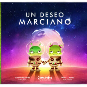 UN DESEO MARCIANO - G FORES,DAVID/IZQUIERDO GIL,SUSANA - GAMUSETES