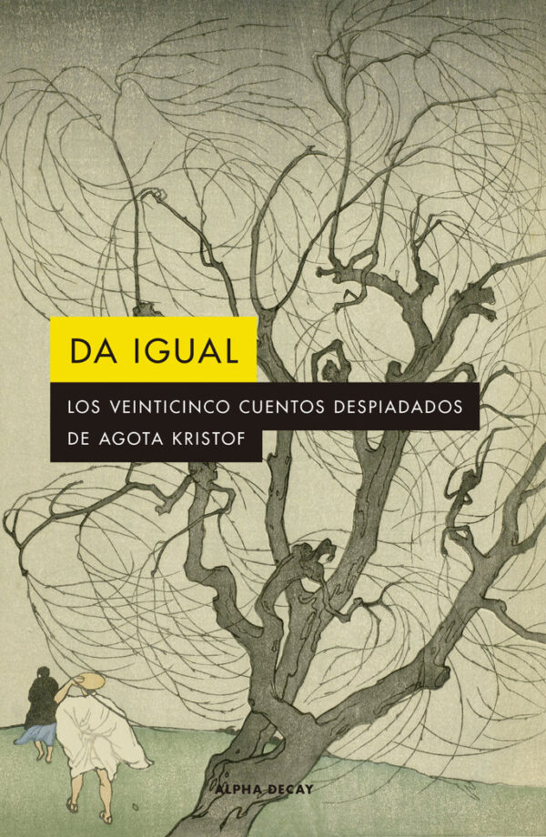 DA IGUAL - KRISTOF,AGOTA - ALPHA DECAY