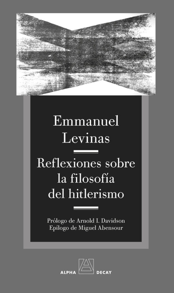 REFLEXIONES SOBRE LA FILOSOFIA DEL HITLERISMO - LEVINAS,EMMANUEL - ALPHA DECAY