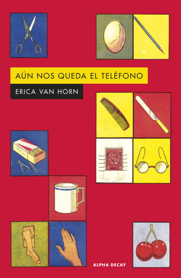 AUN NOS QUEDA EL TELEFONO - VAN HORN,ERICA - ALPHA DECAY