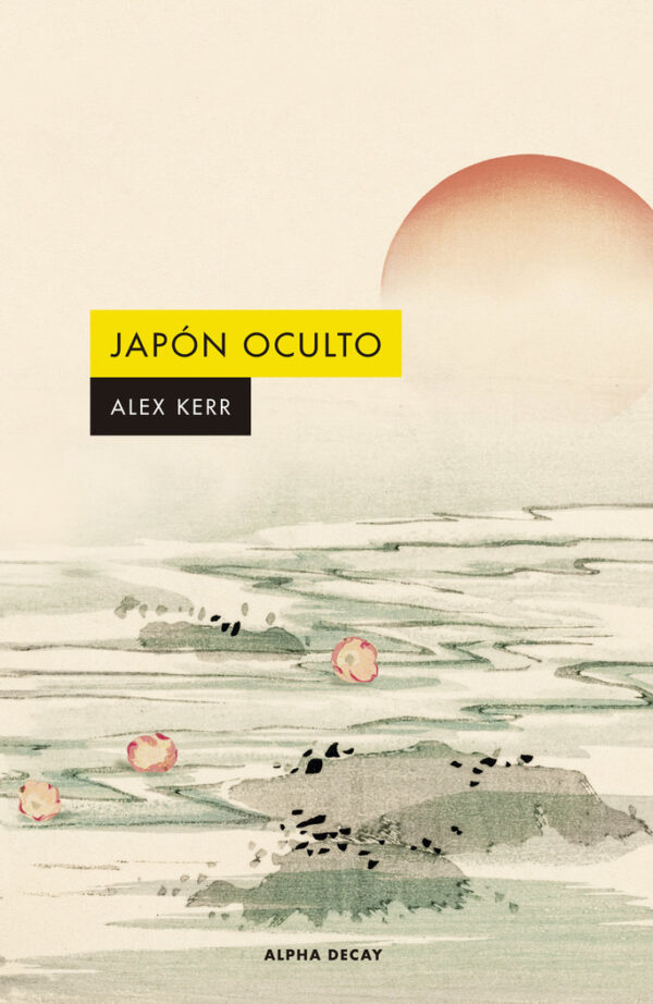 HIDDEN JAPAN - KERR, ALEX - ALPHA DECAY