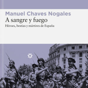 A SANGRE Y FUEGO - CHAVES NOGALES,MANUEL - LIBROS DEL ASTEROIDE