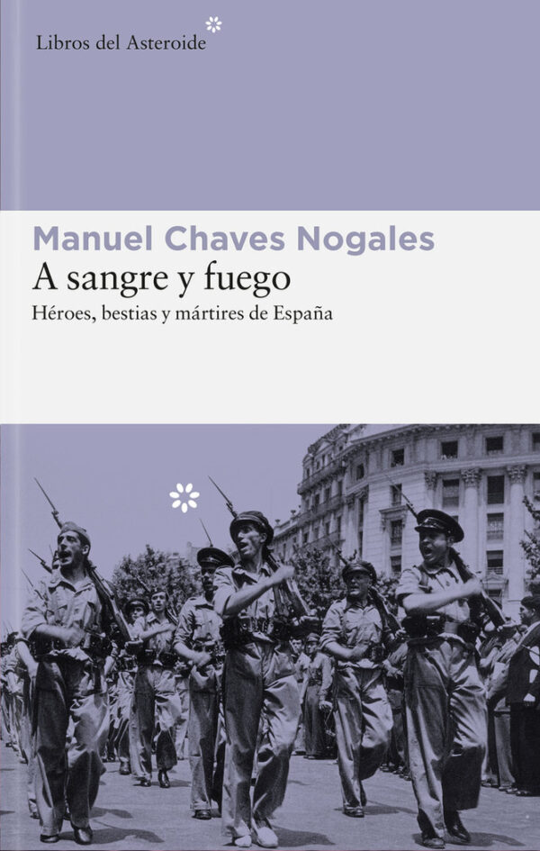 A SANGRE Y FUEGO - CHAVES NOGALES,MANUEL - LIBROS DEL ASTEROIDE