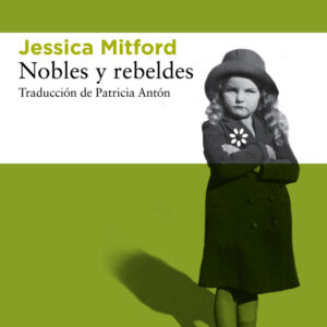 NOBLES Y REBELDES - MITFORD,JESSICA - LIBROS DEL ASTEROIDE