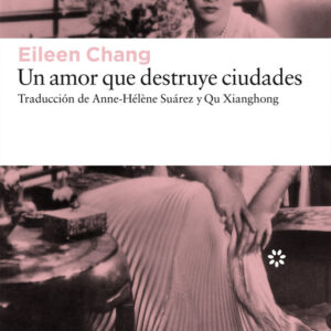 UN AMOR QUE DESTRUYE CIUDADES - CHANG,EILEEN - LIBROS DEL ASTEROIDE