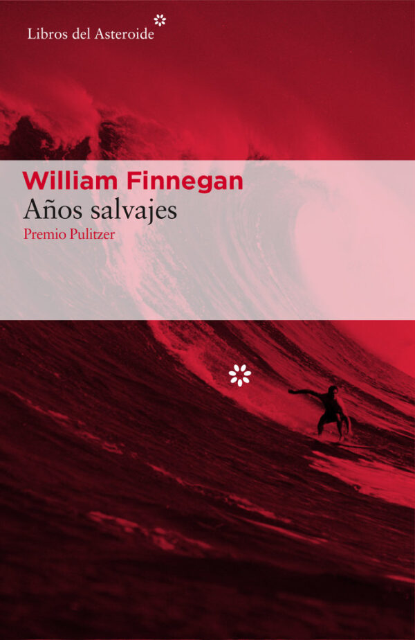 AÑOS SALVAJES - FINNEGAN,WILLIAM - LIBROS DEL ASTEROIDE