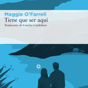 TIENE QUE SER AQUI - OFARRELL,MAGGIE - LIBROS DEL ASTEROIDE